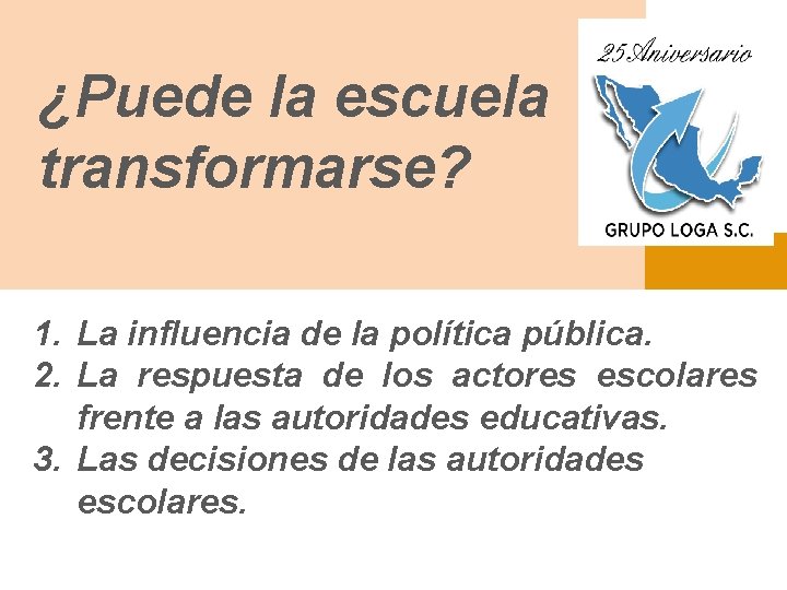 ¿Puede la escuela transformarse? 1. La influencia de la política pública. 2. La respuesta