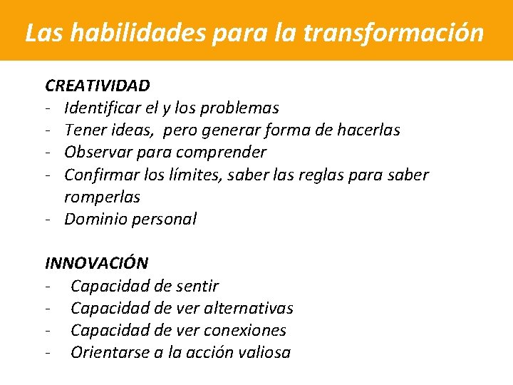 Las habilidades para la transformación CREATIVIDAD - Identificar el y los problemas - Tener