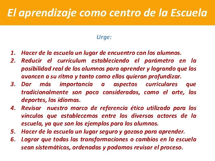 El aprendizaje como centro de la Escuela Urge: 1. Hacer de la escuela un