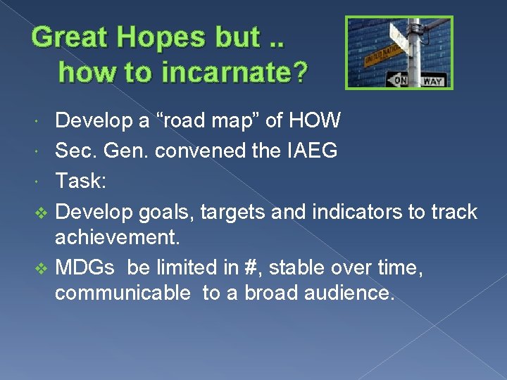 Great Hopes but. . how to incarnate? Develop a “road map” of HOW Sec.