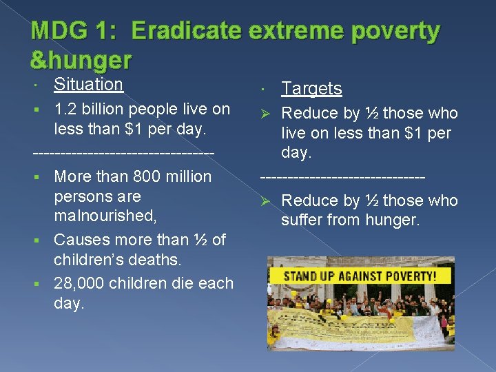 MDG 1: Eradicate extreme poverty &hunger Situation 1. 2 billion people live on less