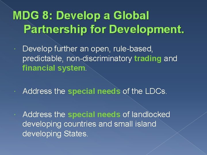 MDG 8: Develop a Global Partnership for Development. Develop further an open, rule-based, predictable,