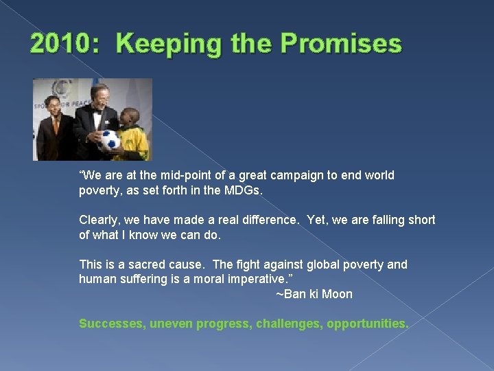 2010: Keeping the Promises “We are at the mid-point of a great campaign to