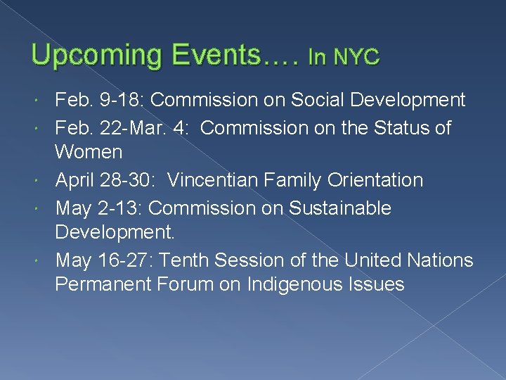 Upcoming Events…. In NYC Feb. 9 -18: Commission on Social Development Feb. 22 -Mar.