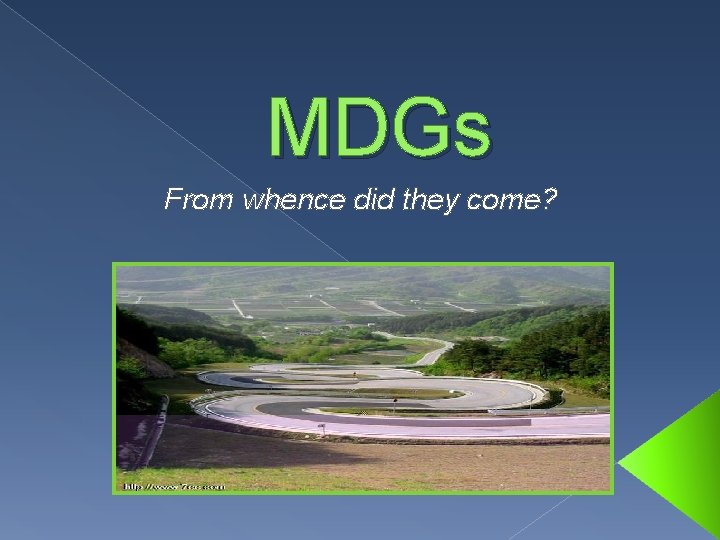 MDGs From whence did they come? 