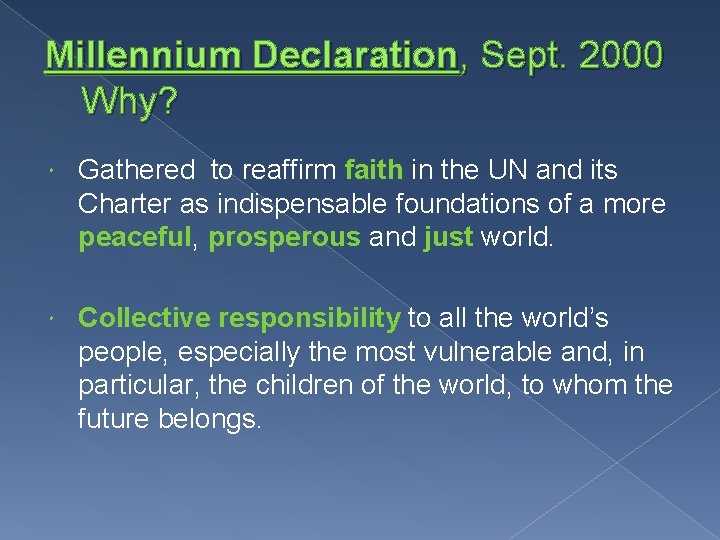 Millennium Declaration, Sept. 2000 Why? Gathered to reaffirm faith in the UN and its