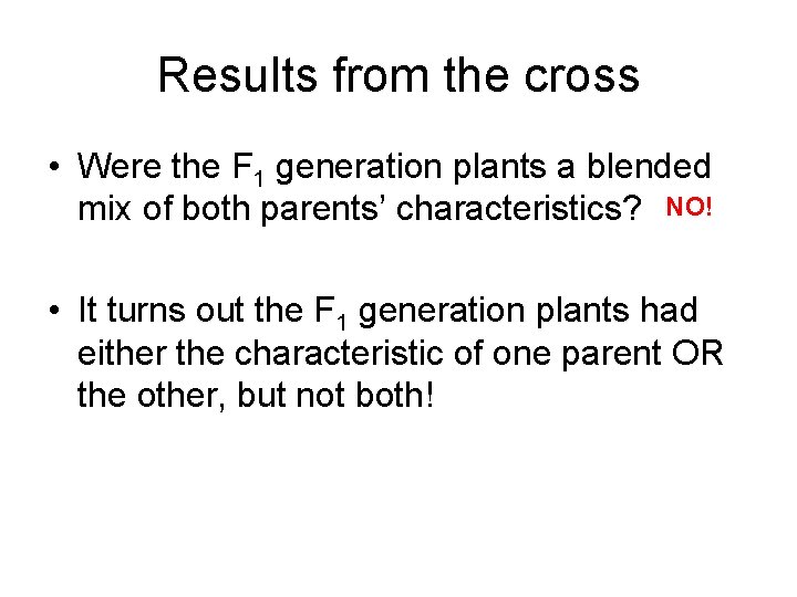 Results from the cross • Were the F 1 generation plants a blended mix