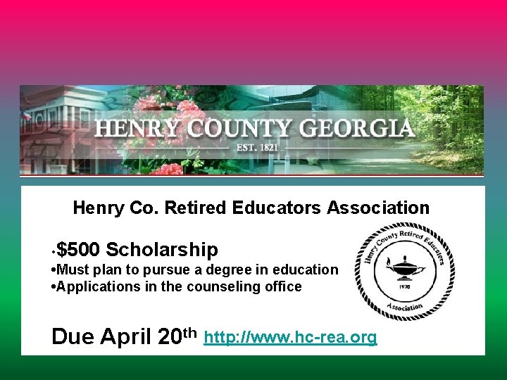 Henry Co. Retired Educators Association • $500 Scholarship • Must plan to pursue a