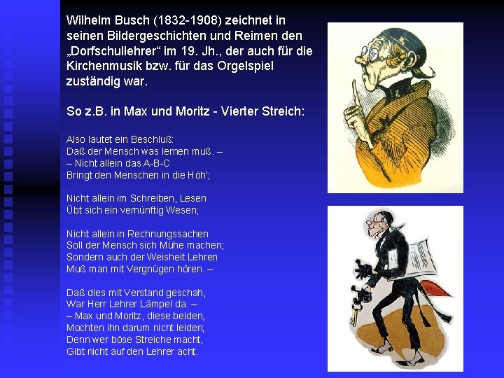 Wilhelm Busch (1832 -1908) zeichnet in seinen Bildergeschichten und Reimen den „Dorfschullehrer“ im 19.