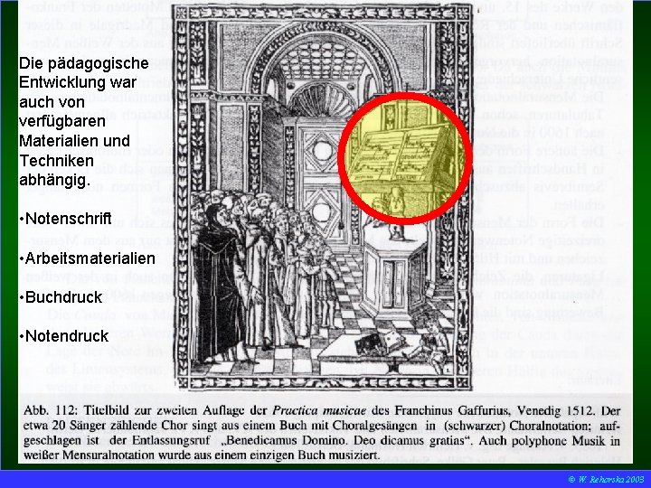  Musikschulen – historische Wurzeln Die pädagogische Mittelalter Entwicklung war auch von verfügbaren Materialien