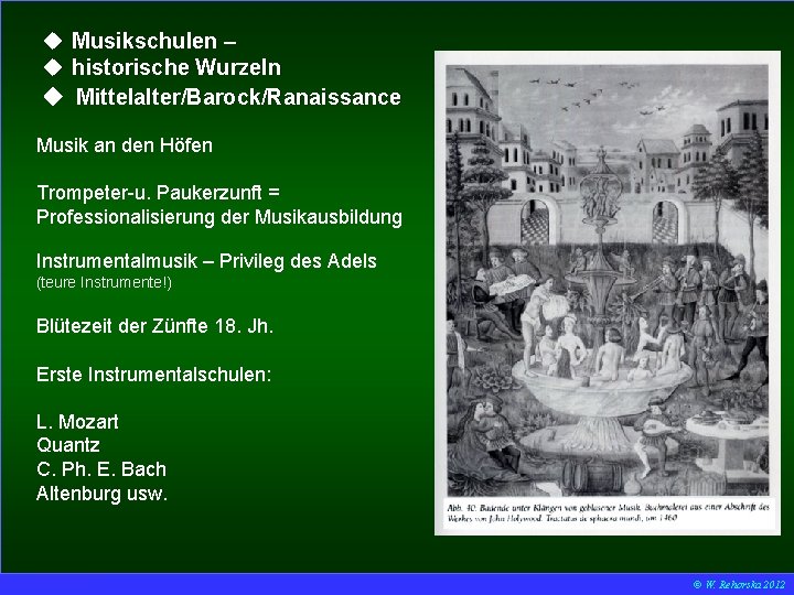 u Musikschulen – u historische Wurzeln Mittelalter/Barock/Ranaissance Musik an den Höfen Trompeter-u. Paukerzunft =