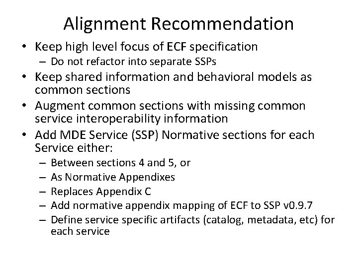 Alignment Recommendation • Keep high level focus of ECF specification – Do not refactor