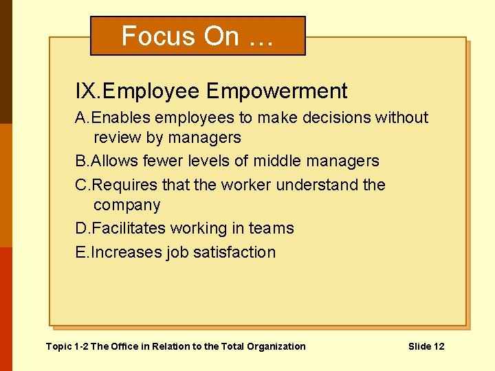 Focus On … IX. Employee Empowerment A. Enables employees to make decisions without review
