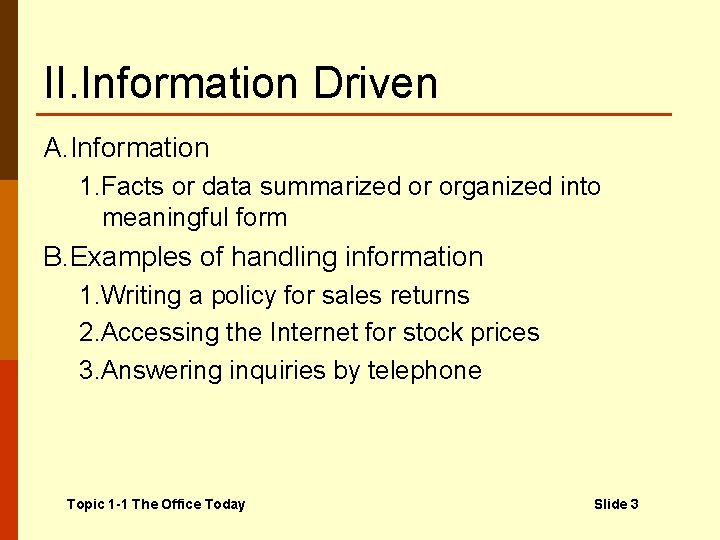 II. Information Driven A. Information 1. Facts or data summarized or organized into meaningful
