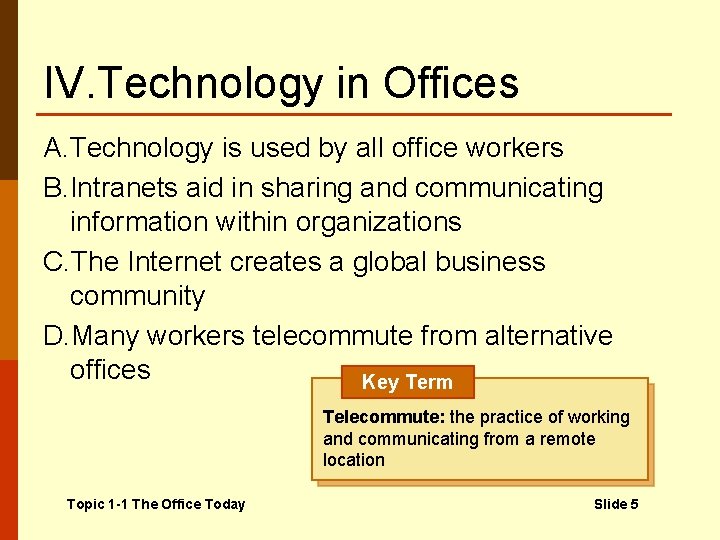 IV. Technology in Offices A. Technology is used by all office workers B. Intranets