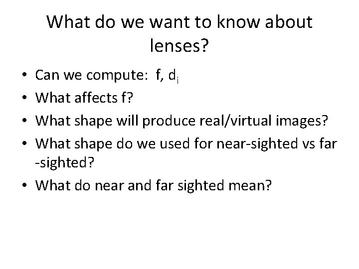 What do we want to know about lenses? Can we compute: f, di What