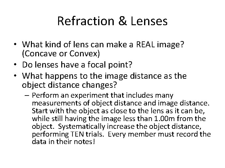 Refraction & Lenses • What kind of lens can make a REAL image? (Concave