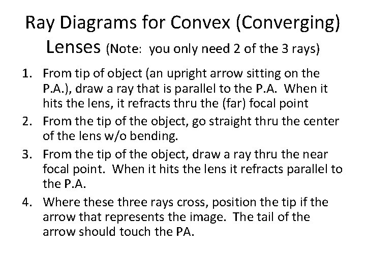 Ray Diagrams for Convex (Converging) Lenses (Note: you only need 2 of the 3