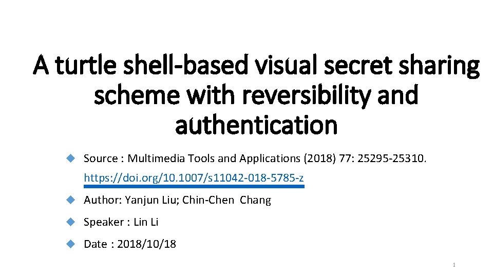 A turtle shell-based visual secret sharing scheme with reversibility and authentication u Source :