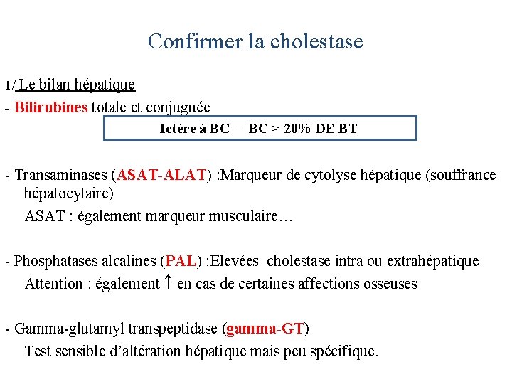 Confirmer la cholestase 1/ Le bilan hépatique - Bilirubines totale et conjuguée Ictère à