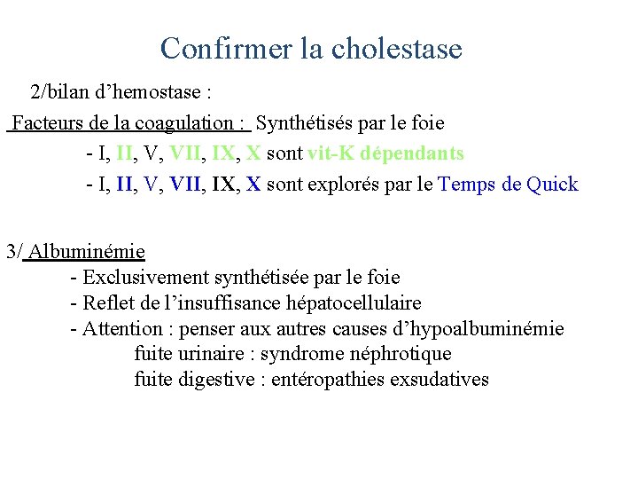 Confirmer la cholestase 2/bilan d’hemostase : Facteurs de la coagulation : Synthétisés par le