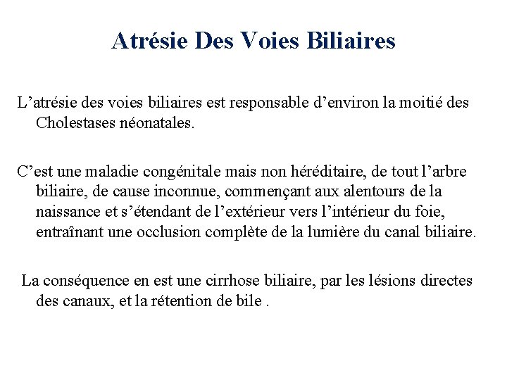 Atrésie Des Voies Biliaires L’atrésie des voies biliaires est responsable d’environ la moitié des