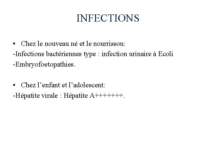 INFECTIONS • Chez le nouveau né et le nourrisson: -Infections bactériennes type : infection