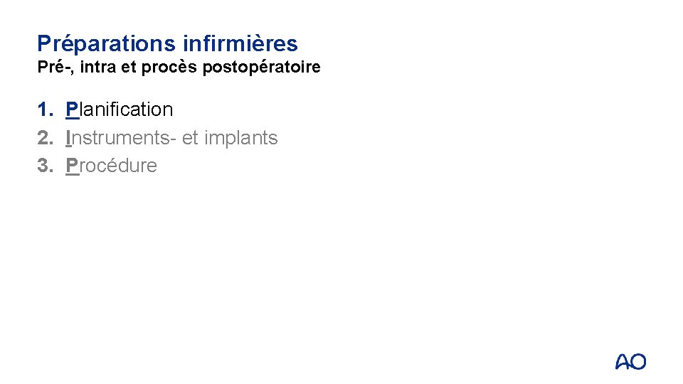 Préparations infirmières Pré-, intra et procès postopératoire 1. Planification 2. Instruments- et implants 3.