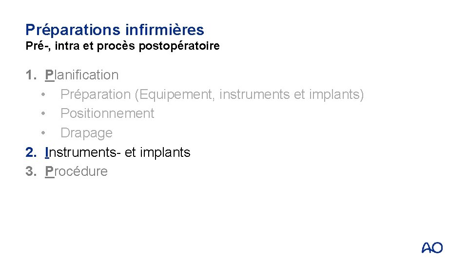 Préparations infirmières Pré-, intra et procès postopératoire 1. Planification • Préparation (Equipement, instruments et