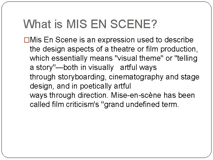 What is MIS EN SCENE? �Mis En Scene is an expression used to describe
