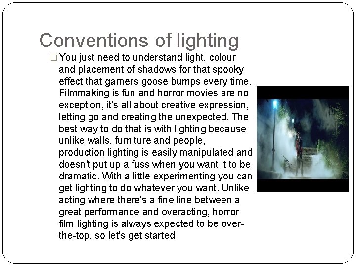 Conventions of lighting � You just need to understand light, colour and placement of