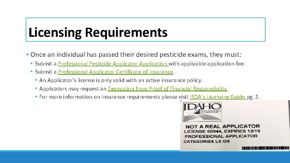 Licensing Requirements • Once an individual has passed their desired pesticide exams, they must: