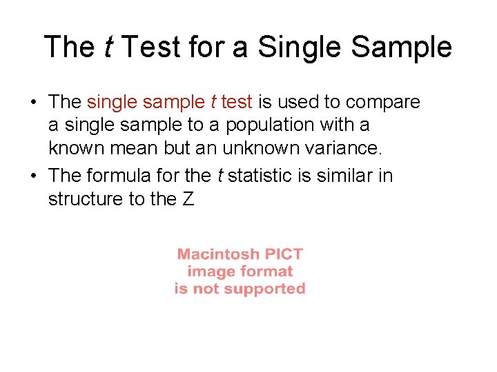 The t Test for a Single Sample • The single sample t test is