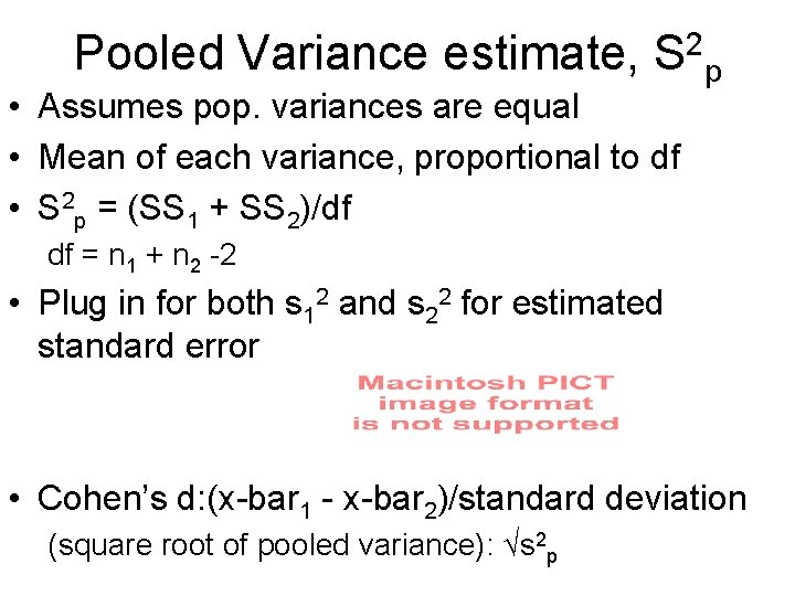 Pooled Variance estimate, S 2 p • Assumes pop. variances are equal • Mean