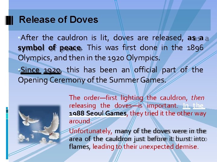 Release of Doves • After the cauldron is lit, doves are released, as a