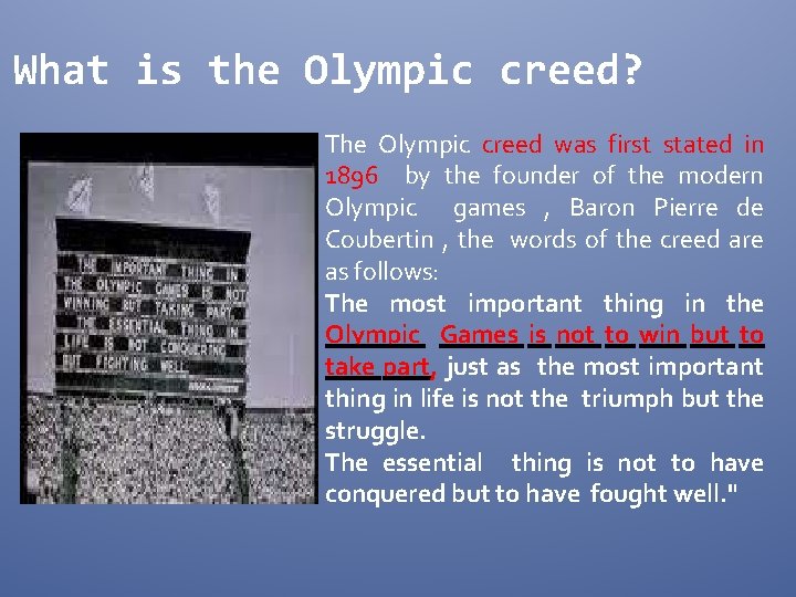 What is the Olympic creed? The Olympic creed was first stated in 1896 by