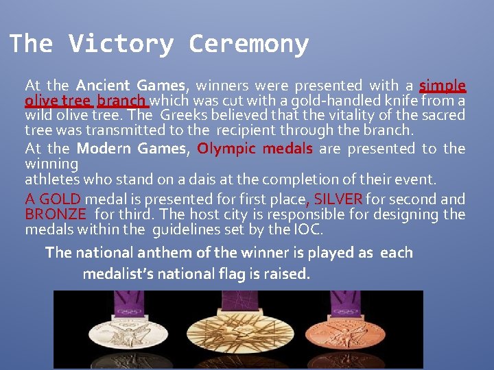 The Victory Ceremony At the Ancient Games, winners were presented with a simple olive