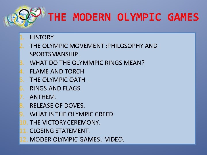 THE MODERN OLYMPIC GAMES 1. HISTORY 2. THE OLYMPIC MOVEMENT : PHILOSOPHY AND SPORTSMANSHIP.