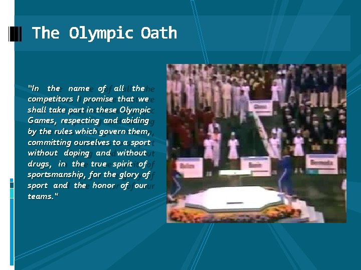 The Olympic Oath “In the name of all the competitors I promise that we