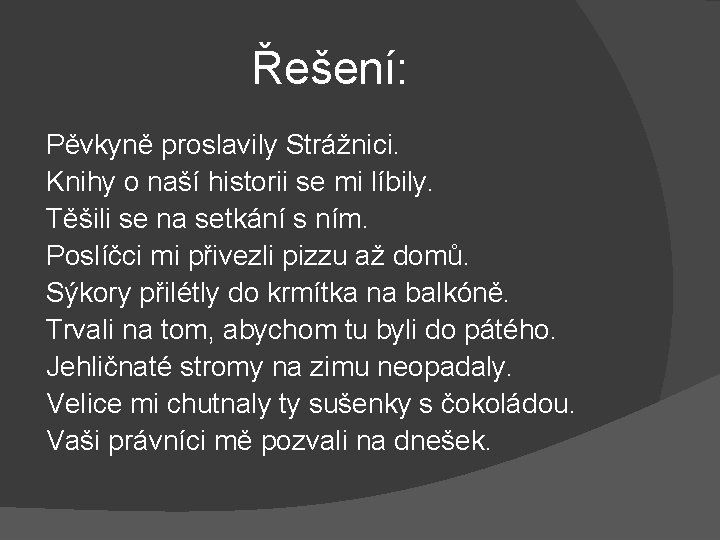 Řešení: Pěvkyně proslavily Strážnici. Knihy o naší historii se mi líbily. Těšili se na