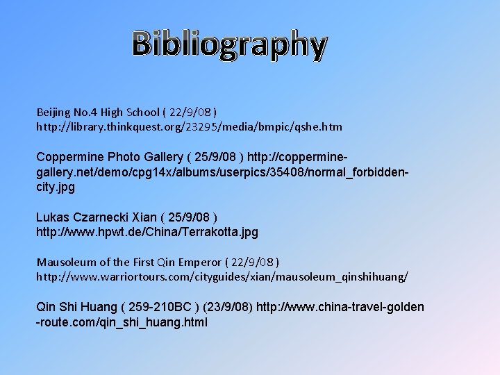 Bibliography Beijing No. 4 High School ( 22/9/08 ) http: //library. thinkquest. org/23295/media/bmpic/qshe. htm
