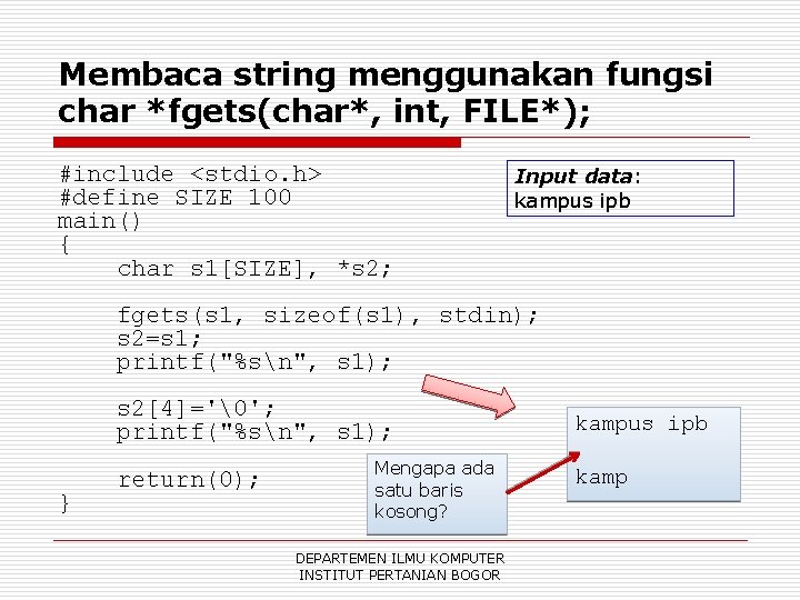 Membaca string menggunakan fungsi char *fgets(char*, int, FILE*); #include <stdio. h> #define SIZE 100