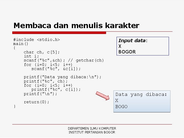 Membaca dan menulis karakter #include <stdio. h> main() { char ch, c[5]; int i;