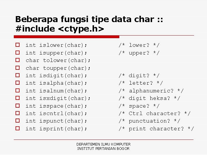 Beberapa fungsi tipe data char : : #include <ctype. h> o o o int