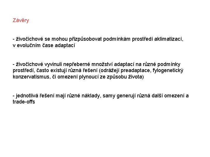 Závěry - živočichové se mohou přizpůsobovat podmínkám prostředí aklimatizací, v evolučním čase adaptací -