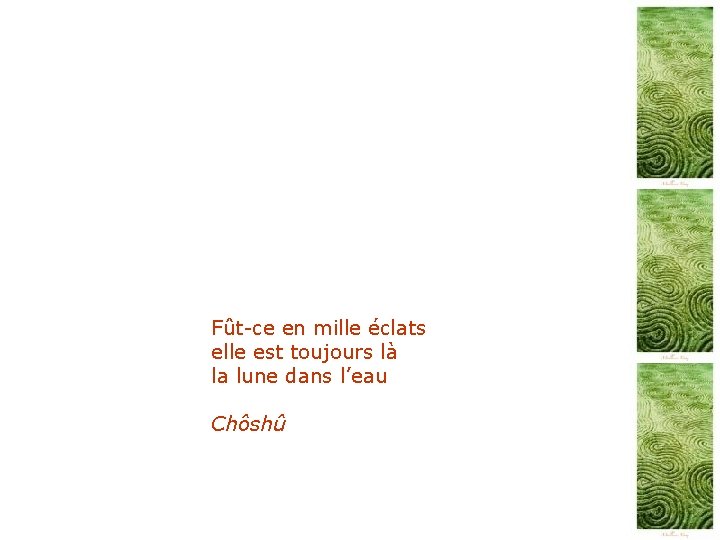 Fût-ce en mille éclats elle est toujours là la lune dans l’eau Chôshû 