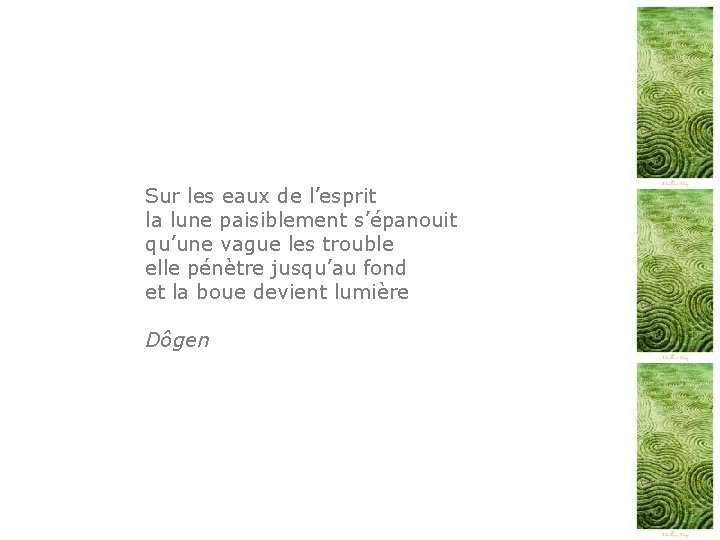 Sur les eaux de l’esprit la lune paisiblement s’épanouit qu’une vague les trouble elle