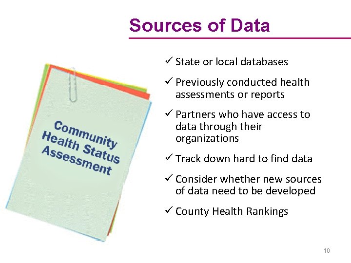 Sources of Data ü State or local databases ü Previously conducted health assessments or