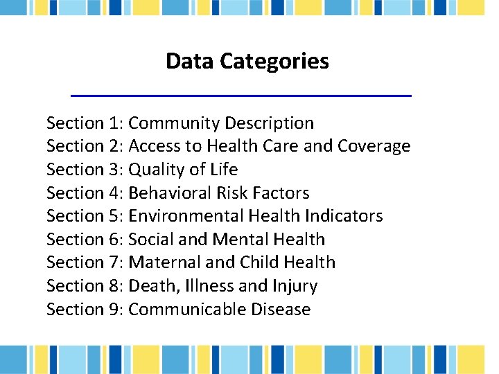 Data Categories Section 1: Community Description Section 2: Access to Health Care and Coverage