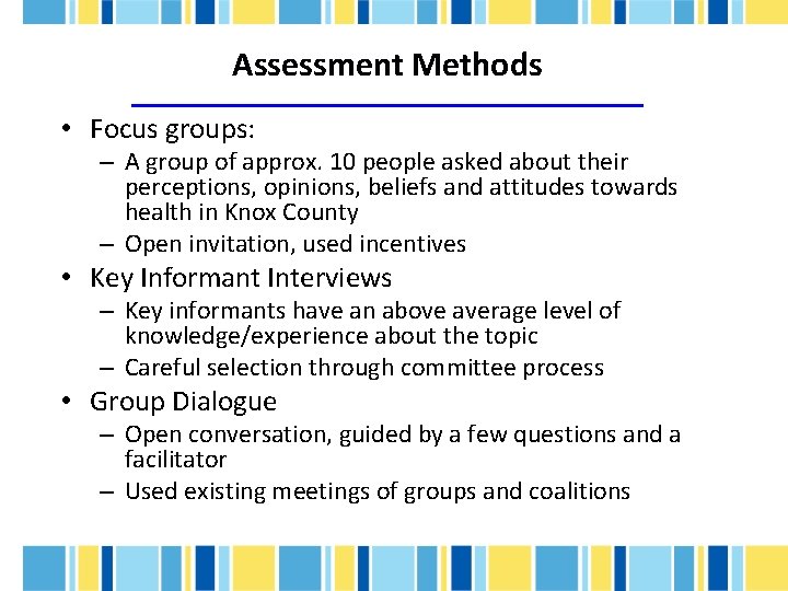 Assessment Methods • Focus groups: – A group of approx. 10 people asked about